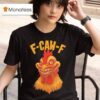 F Caw F Monter Chicken T Shirt
