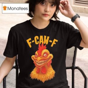 F Caw F Monter Chicken T Shirt