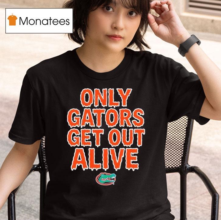 Florida Gators Only Gators Get Out Alive Football T Shirt