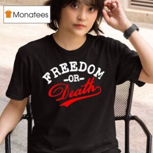Freedom Or Death Text Design T Shirt