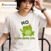 Frog Say No Kings Since T Shirt