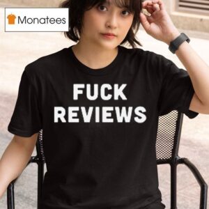 Fuck Reviews T Shirt