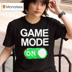 Game Mode On T Shirt