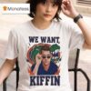 Gators We Want Kiffin T Shirt