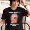 Gavin Newsom Make America Gorgeous Again T Shirt