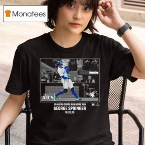 George Springer Toronto Blue Jays Go Ahead Three Run Home Run American League Champions Moments Mlb T Shirt