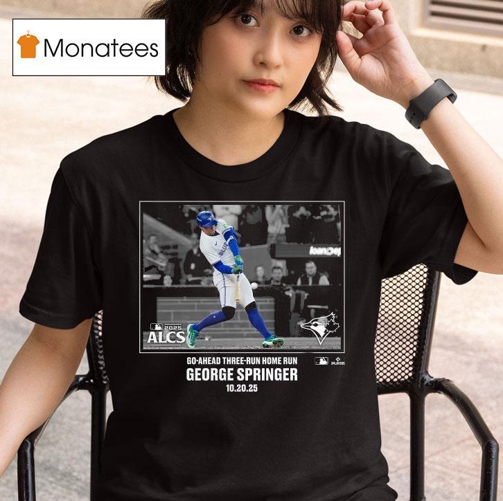 George Springer Toronto Blue Jays Go Ahead Three Run Home Run American League Champions Moments Mlb T Shirt
