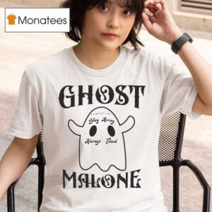 Ghost Malone Stay Away Always Tired T Shirt