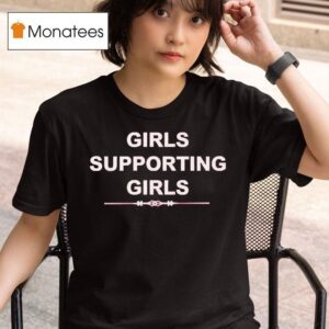 Girls Supporting Girls T Shirt