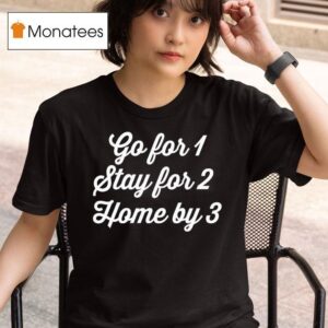 Go For Stay For Home By T Shirt