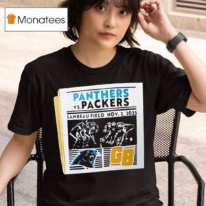 Green Bay Packers And Carolina Panthers At Lambeau Field September November Rd T Shirt