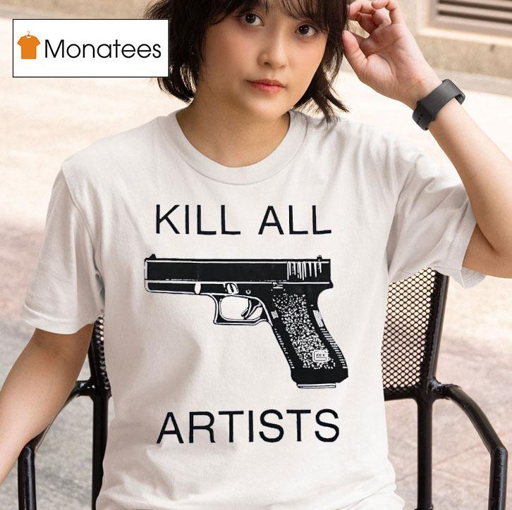 Gun Kill All Artists T Shirt