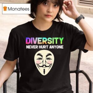 Guy Fawkes Diversity Never Hurt Anyone T Shirt