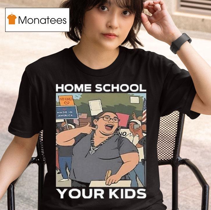 Home School Your Kids Lucy Martinez No Kings Protest T Shirt