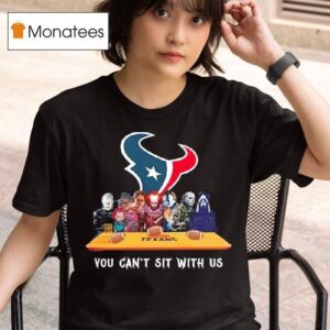 Houston Texans Horror Movies Halloween You Can T Sit With Us T Shirt