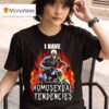 I Have Homosexual Tendencies Skeleton Riding A Motorcycle T Shirt