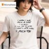 I Know I Say Fck A Lot My Bad I Ll Try To Stop And Are Lies Fck You T Shirt