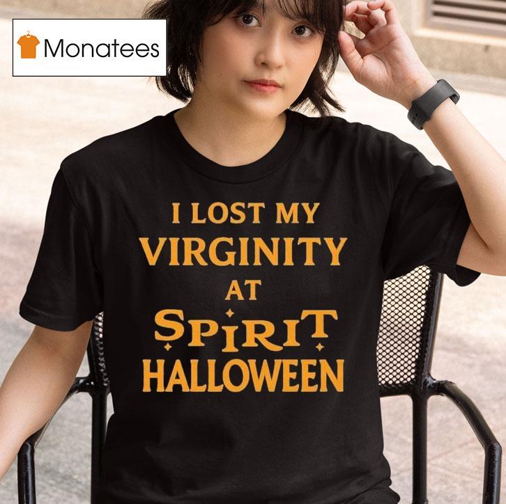 I Lost My Virginity At Spirit Halloween T Shirt