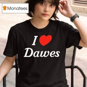 I Love Dawes T Shirt