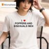 I Love Poppers And Bisexual Men T Shirt