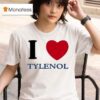 I Love Tylenol T Shirt
