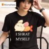 I Shrat Myself Cartoon T Shirt