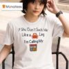 If She Don T Suck Me Like A Leg I M Calling My Old Bay Seasoning T Shirt