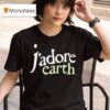 J Adore Earth T Shirt