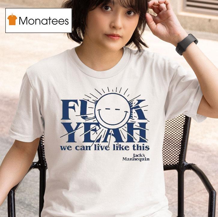 Jack S Mannequin Fuck Yeah We Can Live Like This Sun T Shirt