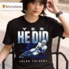 Jalen Tolbert Dallas Cowboys Yes He Did T Shirt