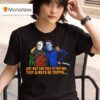 Jason And Michael Just Wait For Them To Trip Bro They Always Be Trippin T Shirt