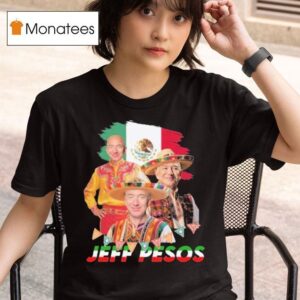 Jeff Bezos Jeff Pesos Mexico T Shirt