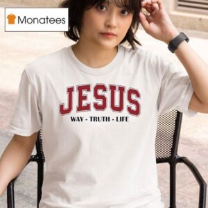 Jesus Way Truth Life T Shirt