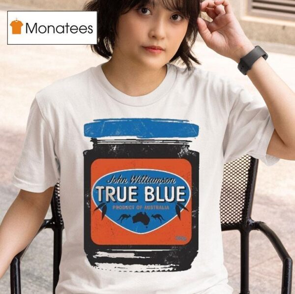 John Williamson True Blue Product Of Australia Ausmusic T Shirt