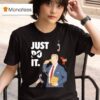 Just Do It Calling T Shirt