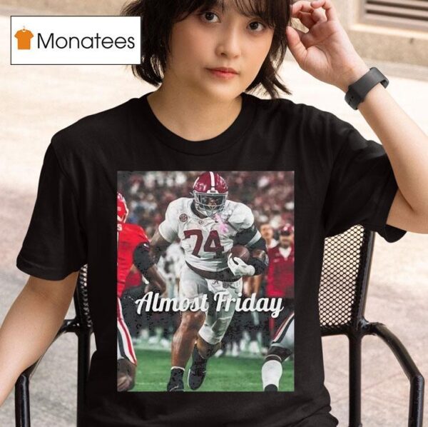 Kadyn Proctor Almost Friday Alabama Crimson Tide Big Fella T Shirt