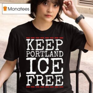 Keep Portland Ice Free Abolish Ice Anti Fascis T Shirt