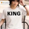 King Kylie Wearing King T Shirt