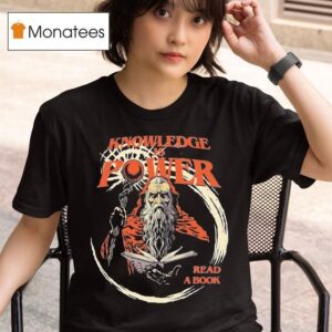 Knowledge Is Power Read A Book T Shirt