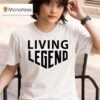 Living Legend T Shirt