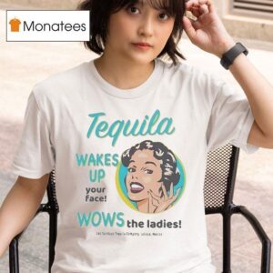 Los Sundays Tequila Wakes Up Your Face Wows The Ladies Jalisco Mexico T Shirt