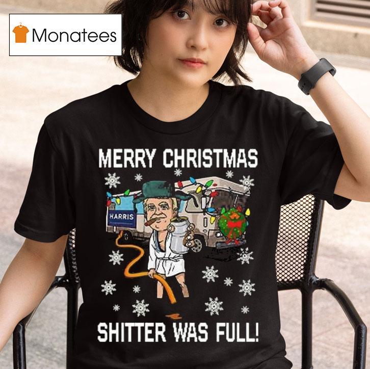 Merry Christmas Shitter Was Full Christmas T Shirt