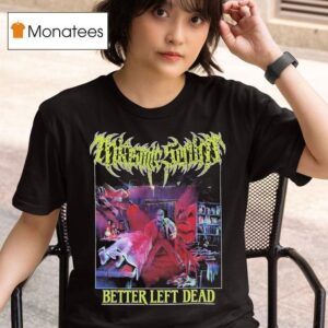 Miasmic Serum Better Left Dead T Shirt