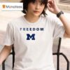 Michigan Wolverines X University Of Michigan X Charlie Kirk Freedom T Shirt