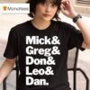 Mick Gred Don Leo And Dan T Shirt
