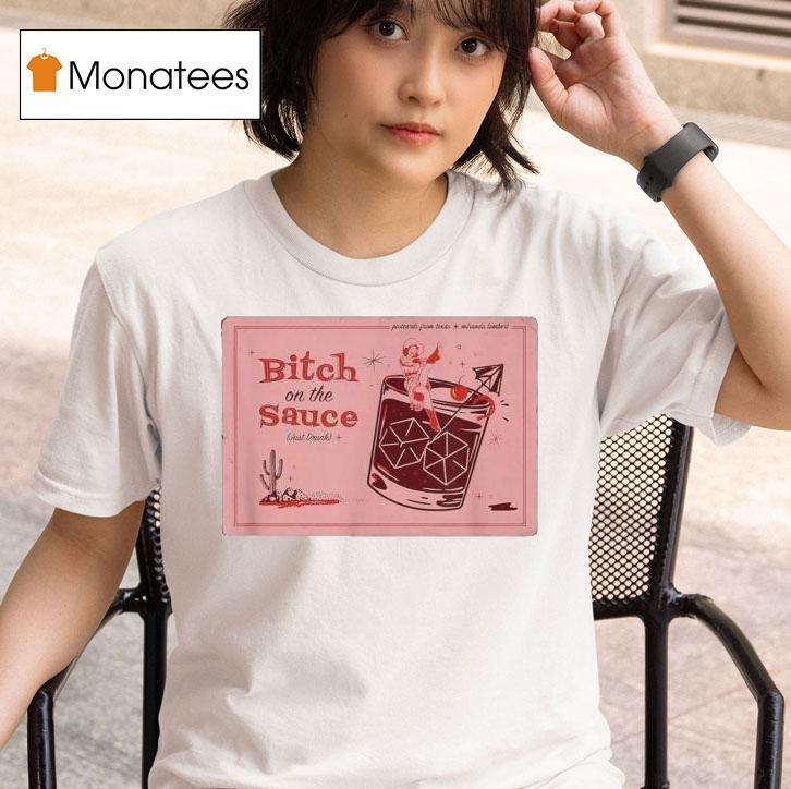 Miranda Lambert Bitch On The Sauce Just Drunk Postcards From Texas T Shirt
