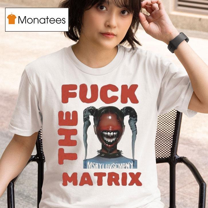 Money Badoo Fuck The Matrix T Shirt
