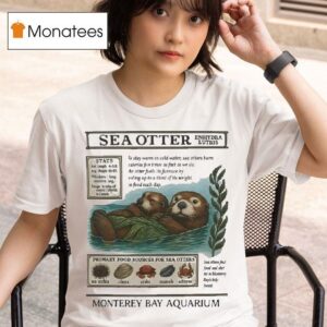 Monterey Bay Aquarium Enhydra Lutris Primary Food Sources Sea Otters T Shirt