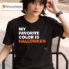 My Favorite Color Is Halloween T Shirt