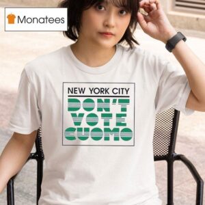New York City Don T Vote Cuomo T Shirt